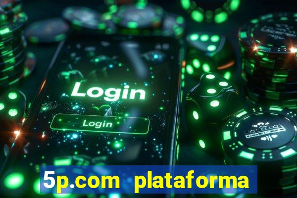 5p.com plataforma de jogos